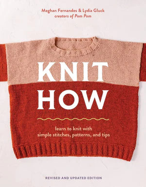 Knit How (Revised and Updated Edition) - Meghan Fernandes and Lydia Gluck