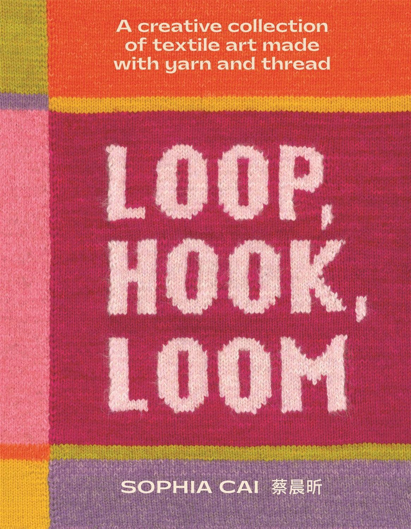 Loop, Hook, Loom by Sophia Cai