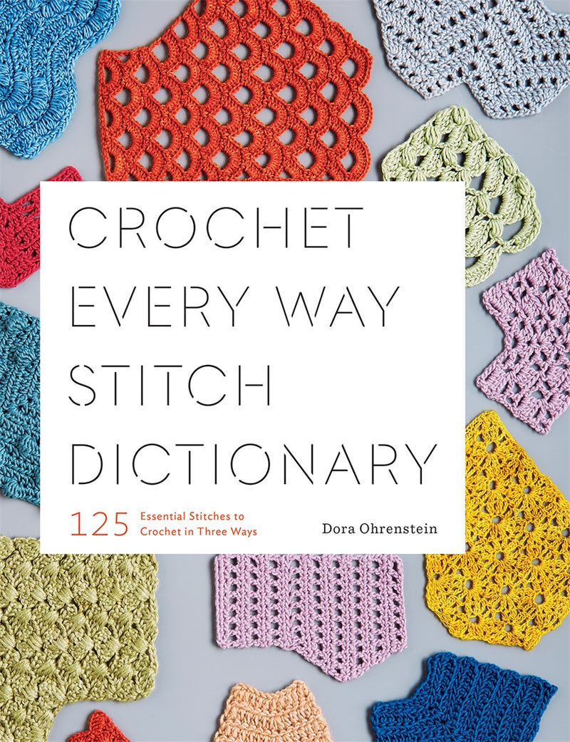 Crochet Every Way Stitch Dictionary - Dora Ohrenstein