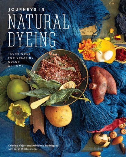 Journeys in Natural Dyeing - Kristine Vejar and Adrienne Rodriguez